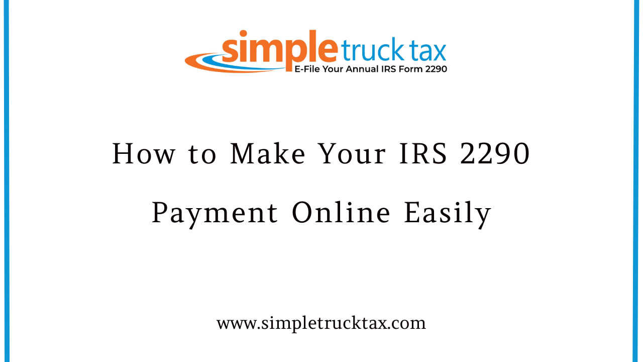 How to Make Your IRS 2290 Payment Online Easily